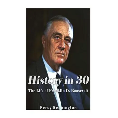 History in 30: The Life of Franklin D. Roosevelt