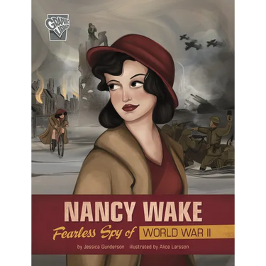 Nancy Wake: Fearless Spy of World War II