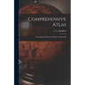Comprehensive Atlas: Geographical, Historical & Commercial