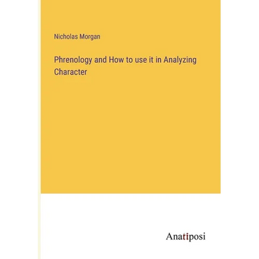 Phrenology and How to use it in Analyzing Character