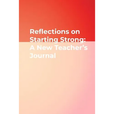 Reflections on Starting Strong: A New Teacher's Journal