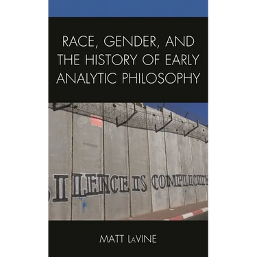 Race, Gender, and the History of Early Analytic Philosophy
