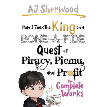 How I Took the King on a Bone-a-Fide Quest of Piracy, Piemu, and Profit