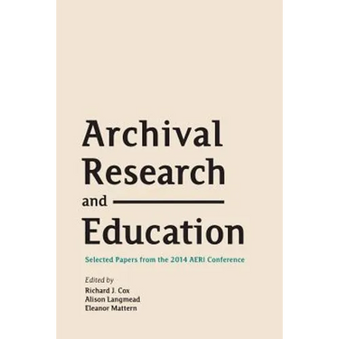 Archival Research and Education: Selected Papers from the 2014 AERI Conference