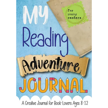 My Reading Adventure Journal: A Creative Journal for Book-Lovers Ages 8-12