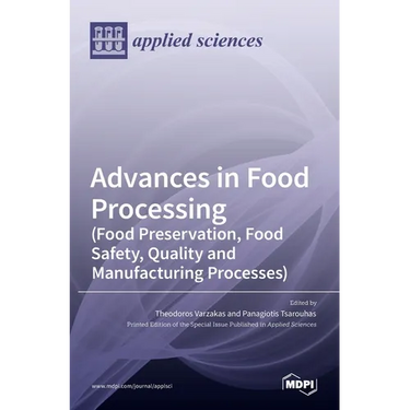 Advances in Food Processing (Food Preservation, Food Safety, Quality and Manufacturing Processes)