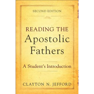 Reading the Apostolic Fathers: A Student's Introduction