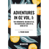 Adventures in Oz: The Wonderful Wizard of Oz, The Marvelous Land of Oz, Ozma of Oz, Vol. I