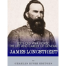 Lee's Old War Horse: The Life and Career of General James Longstreet