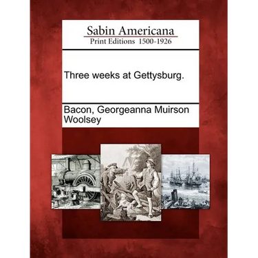 Three weeks at Gettysburg.