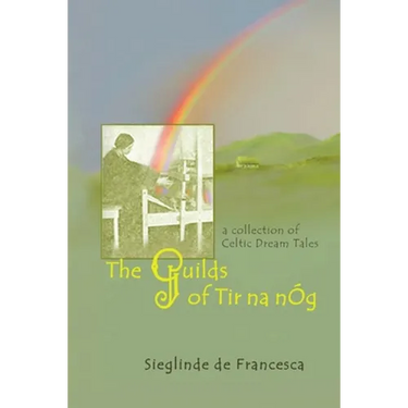 The Guilds of Tir Na nÓg: A Collection of Celtic Dream Tales