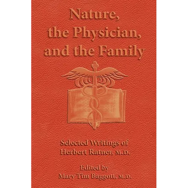 Nature, the Physician, and the Family: Selected Writings of Herbert Ratner, M.D.