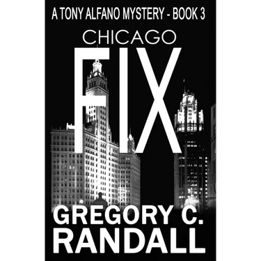 Chicago Fix: A Tony Alfano Thriller