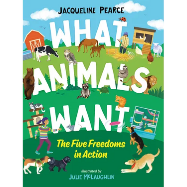 What Animals Want: The Five Freedoms in Action