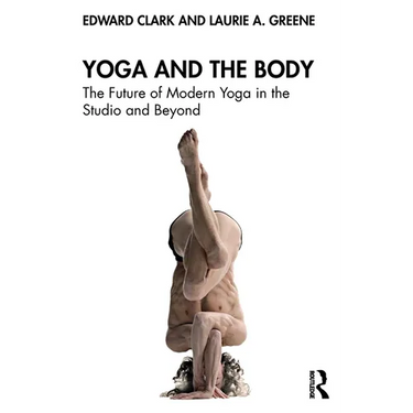 Yoga and the Body: The Future of Modern Yoga in the Studio and Beyond