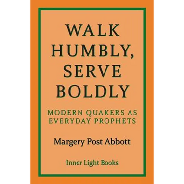 Walk Humbly, Serve Boldly: Modern Quakers as Everyday Prophets