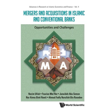 Mergers and Acquisitions in Islamic and Conventional Banks: Opportunities and Challenges