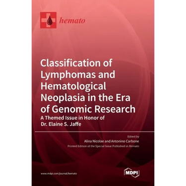 Classification of Lymphomas and Hematological Neoplasia in the Era of Genomic Research: A Themed Issue in Honor of Dr. Elaine S. Jaffe