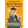 The Early Life of Becky Bexley the Child Genius: Fun and Mischief During Becky Bexley's First Years on the Planet