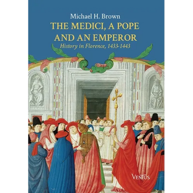 The Medici, a Pope and an Emperor: History in Florence, 1433-1443