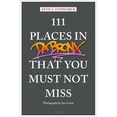 111 Places in the Bronx That You Must Not Miss