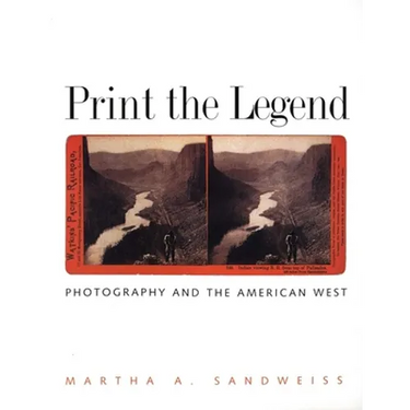 Print the Legend: Photography and the American West