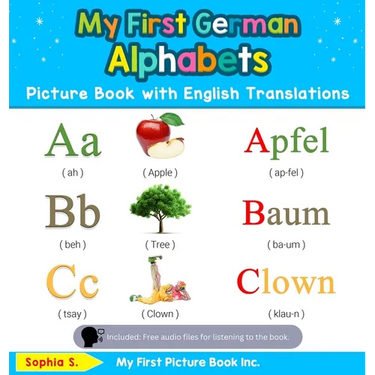 My First German Alphabets Picture Book with English Translations: Bilingual Early Learning & Easy Teaching German Books for Kids