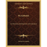 The Kabbalah: Its Doctrines, Development and Literature