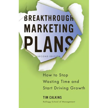 Breakthrough Marketing Plans: How to Stop Wasting Time and Start Driving Growth