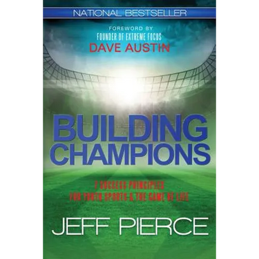 Building Champions: 7 Success Principles for Youth Sports & the ?Game of Life?