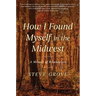 How I Found Myself in the Midwest: A Memoir of Reinvention