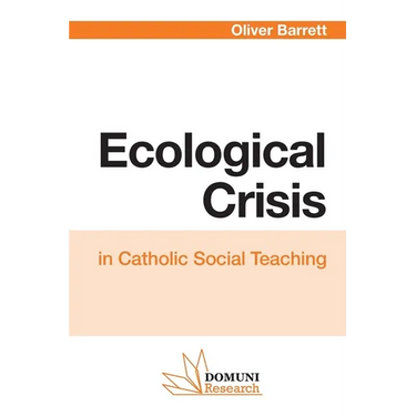 Ecological Crisis: in Catholic Social Teaching