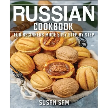 Russian Cookbook: Book 3, for Beginners Made Easy Step by Step