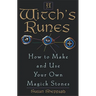 A Witch's Runes: How to Make and Use Your Own Magick Stones