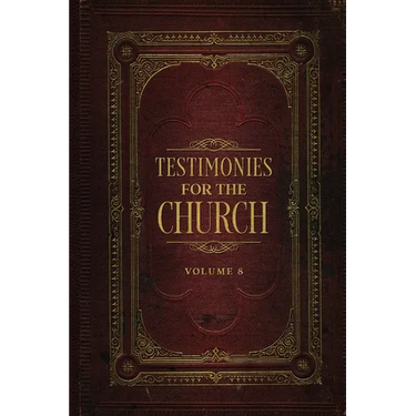 Testimonies for the Church Volume 8