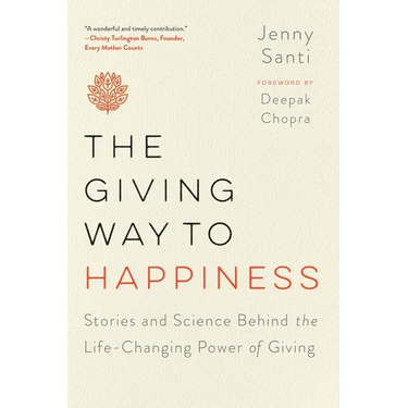 The Giving Way to Happiness: Stories and Science Behind the Life-Changing Power of Giving