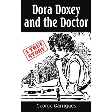 Dora Doxey and the Doctor: Marriages, Morphine, and Murder