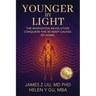 Younger by Light: The Biophoton Revolution Conquers The 30 Root Causes of Aging