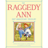 The Raggedy Ann 100th Anniversary Treasury: How Raggedy Ann Got Her Candy Heart; Raggedy Ann and Rags; Raggedy Ann and Andy and the Camel with the Wri