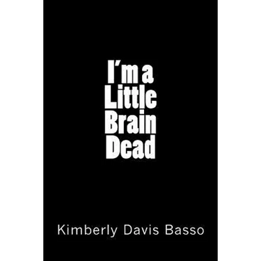 I'm A Little Brain Dead