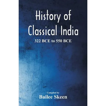 History of Classical India - 322 BCE to 550 BCE