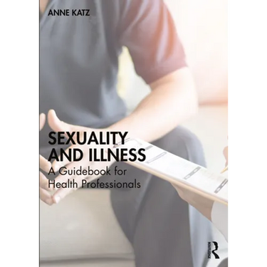 Sexuality and Illness: A Guidebook for Health Professionals