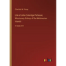 Life of John Coleridge Patteson; Missionary Bishop of the Melanesian Islands: in large print