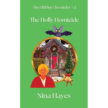 The Holly Homicide: The Old Bat Chronicles