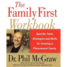 The Family First Workbook: Specific Tools, Strategies, and Skills for Creating a Phenomenal Family