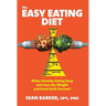 The Easy Eating Diet: Make Healthy Eating Easy and Lose the Weight and Food Guilt Forever!