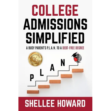 The College Admissions PLAN Simplified: A Busy Parent's P.L.A.N. to a Debt-Free Degree