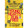 Young Hearts Run Free: The Real Story of the 1970s