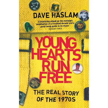 Young Hearts Run Free: The Real Story of the 1970s