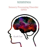 Sensory Processing Disorder: An Introduction to a Neurodiverse World